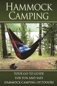 Hammock Camping: Your Go-To guide for Fun and Safe Camping Outdoors! av Benjamin Tideas