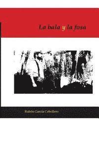 Ruben Garcia Cebollero - La bala y la fosa, Häftad. Tillgänglighet: Lägg i varukorg