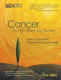 Steve Ward - Life's Notes: Cancer - It's All About the Journey: Guide to Cope From Diagnosis Through Survivorship, Häftad
