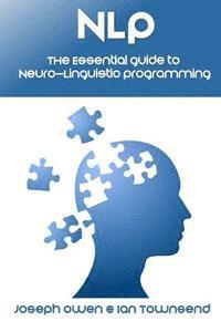 Ian Townsend, Joseph Owen - Nlp: The Essential Guide to Neuro-Linguistic Programming: The Essential Guide to Neuro-Linguistic Programming, Häftad. Tillgänglighet: Lägg i varukorg