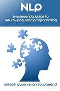 Nlp: The Essential Guide to Neuro-Linguistic Programming: The Essential Guide to Neuro-Linguistic Programming