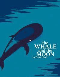 Daniel Paul - The Whale And The Moon, Häftad. Tillgänglighet: Lägg i varukorg