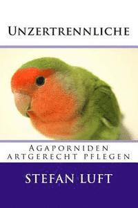 Stefan Luft - Unzertrennliche: Agaporniden artgerecht pflegen, Häftad