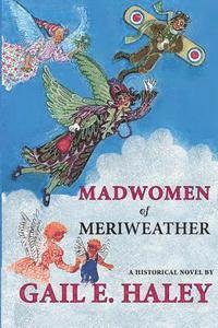 Gail E. Haley - Madwomen of Meriweather, Häftad. Tillgänglighet: Lägg i varukorg