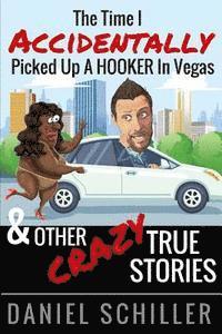 Daniel Schiller - The Time I Accidentally Picked Up a Hooker in Vegas and Other True Stories, Häftad. Tillgänglighet: Lägg i varukorg