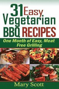 Mary R. Scott, Eilene L. Senter - 31 Easy Vegetarian BBQ Recipes: One Month of Easy, Meat Free Grilling, Häftad. Tillgänglighet: Lägg i varukorg