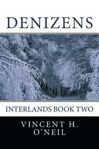 Henry V. O'Neil, Vincent H. O'Neil - Denizens: Interlands Book Two, Häftad. Tillgänglighet: Lägg i varukorg