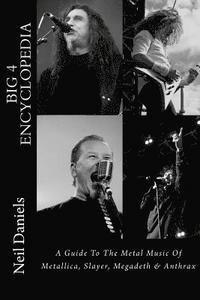 Neil Daniels - Big 4 Encyclopedia: A Guide To The Metal Music Of Metallica, Slayer, Megadeth & Anthrax, Häftad. Tillgänglighet: Lägg i varukorg