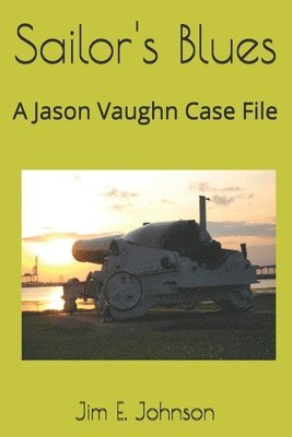 Jim E. Johnson, Patrick Webb - Sailor's Blues: A Jason Vaughn Case File, Häftad. Tillgänglighet: Lägg i varukorg