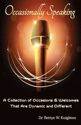 Bettye W. Knighton - Occasionally Speaking: A Collection of Occasions & Welcomes, Häftad. Tillgänglighet: Lägg i varukorg
