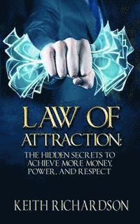 Keith Richardson - Law of Attraction: The Hidden Secrets to Achieve More Money, Power, and Respect, Häftad. Tillgänglighet: Lägg i varukorg