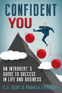 Rebecca Livermore, S. J. Scott - Confident You: An Introvert's Guide to Success in Life and Business, Häftad. Tillgänglighet: Lägg i varukorg