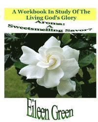 Eileen Green - Aroma: A Sweetsmelling Savor?: A Workbook In Study Of The Living God's Glory, Häftad. Tillgänglighet: Lägg i varukorg