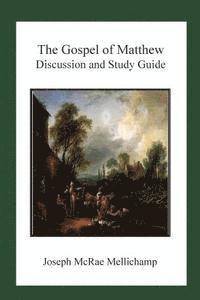Joseph McRae Mellichamp - The Gospel of Matthew: Discussion and Study Guide, Häftad. Tillgänglighet: Lägg i varukorg