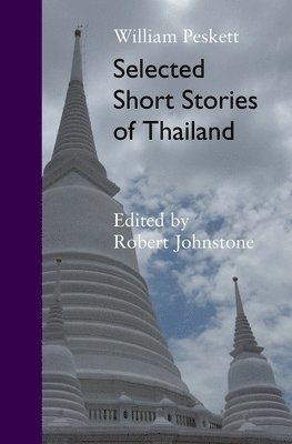 William Peskett, Robert Johnstone - Selected Short Stories Of Thailand, Häftad. Tillgänglighet: Lägg i varukorg