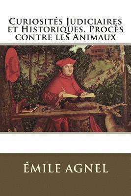 Emile Agnel - Curiosités Judiciaires et Historiques. Procès contre les Animaux, Häftad. Tillgänglighet: Lägg i varukorg