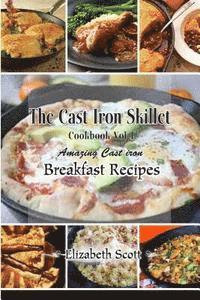Elizabeth Scott - The Cast Iron Cookbook: Amazing Cast Iron Skillet Breakfast Recipes this summer, Häftad. Tillgänglighet: Lägg i varukorg