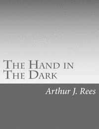 Arthur J. Rees - The Hand in The Dark, Häftad. Tillgänglighet: Lägg i varukorg
