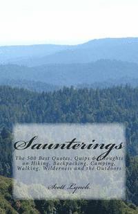 Scott Lynch - Saunterings: The 500 Best Quotes, Quips & Thoughts on Hiking, Backpacking, Camping, Walking, Wilderness and the Outdoors, Häftad