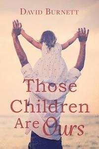 David Burnett - Those Children Are Ours, Häftad. Tillgänglighet: Lägg i varukorg