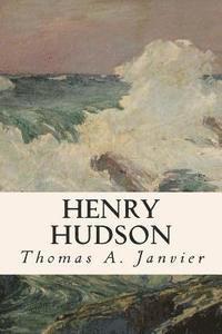 Thomas A. Janvier - Henry Hudson, Häftad. Tillgänglighet: Lägg i varukorg