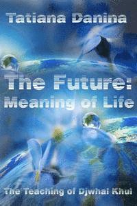 Djwhal Khul, Tatiana Danina - The Future: Meaning of life, Häftad. Tillgänglighet: Lägg i varukorg