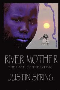 Justin Spring - River Mother: The Face of the Sphinx, Häftad. Tillgänglighet: Lägg i varukorg