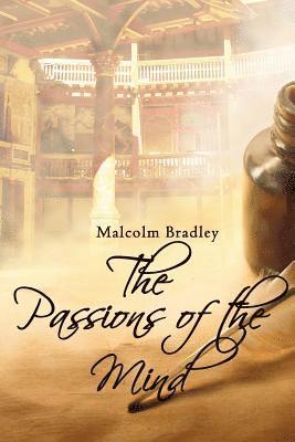 Malcolm Bradley - The Passions of the Mind: A literary historical novel, Häftad