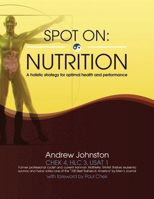 Andrew Johnston - Spot On: Nutrition: A holistic strategy for optimal health and performance, Häftad