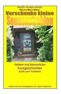Monica Maria Mieck, Juergen Ruszkowski - Verschenke kleine Sonnenstrahlen - Heitere und besinnliche Kurzgeschichten: Band 27 in der gelben Buchreihe bei Juergen Ruszkowski, Häftad. Tillgänglighet: Lägg i varukorg