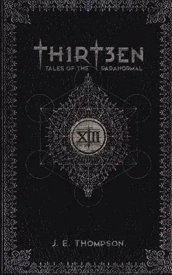 J. E. Thompson - Thirteen: Tales of the Paranormal, Häftad. Tillgänglighet: Lägg i varukorg