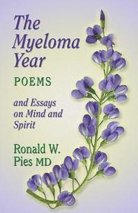 Ronald W. Pies - The Myeloma Year: And Essays on Mind and Spirit, Häftad