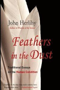 John Herlihy - Feathers in the Dust: Traditional Essays on the Human Condition, Häftad. Tillgänglighet: Lägg i varukorg