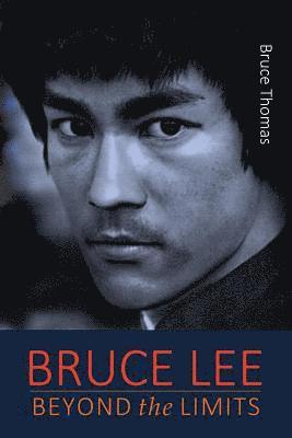 Bruce Thomas - Bruce Lee: Beyond the Limits: ...his teaching for life, Häftad