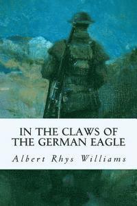 Albert Rhys Williams - In the Claws of the German Eagle, Häftad