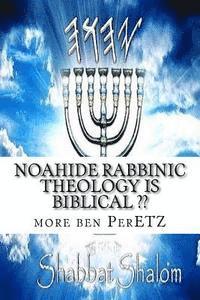 Noahide rabbinic theology is biblical: Rabbinism and Christianity =