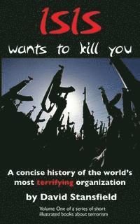 David Stansfield, Allen Waldman - ISIS wants to kill you: A concise history of the world's most terrifying organization, Häftad. Tillgänglighet: Lägg i varukorg