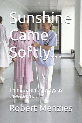 Robert Menzies - Sunshine Came Softly...: Things aren't always as they seem..., Häftad. Tillgänglighet: Lägg i varukorg