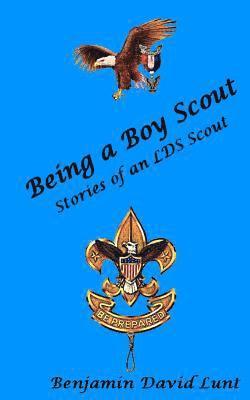 Benjamin David Lunt - Being a Boy Scout, Häftad. Tillgänglighet: Lägg i varukorg