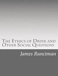 James Runciman - The Ethics of Drink and Other Social Questions, Häftad. Tillgänglighet: Lägg i varukorg