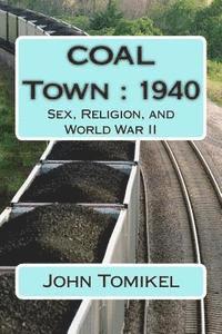 John Tomikel - COAL Town: 1940: Sex, Religion, and World War II, Häftad. Tillgänglighet: Lägg i varukorg