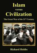 Islam versus Civilization: The Great War of the 21st Century