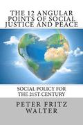 The 12 Angular Points of Social Justice and Peace: Social Policy for the 21st Century