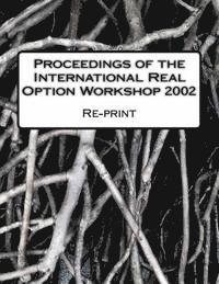 Mikael Collan - Proceedings of the International Real Option Workshop 2002: Re-print of the original proceedings, Häftad