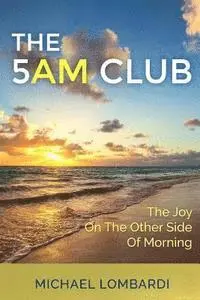 Michael Lombardi - The 5 AM Club: The Joy On The Other Side Of Morning, Häftad. Tillgänglighet: Lägg i varukorg