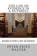 The Law of Evidence in a Nutshell: Basics for Law School