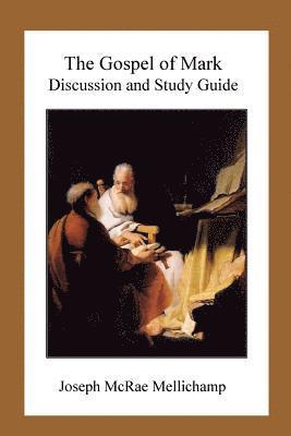 Joseph McRae Mellichamp - The Gospel of Mark: Discussion and Study Guide, Häftad. Tillgänglighet: Lägg i varukorg