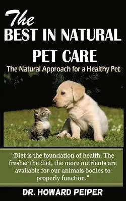 Howard Peiper - The Best in Natural Pet Care: The Natural Approach for a Healthy Pet (Revised), Häftad. Tillgänglighet: Lägg i varukorg