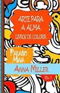 Arte Para A Alma - Livros Antiestresse e ArteTherapia: Livros de colorir: Paraso Maia: livro de colorir