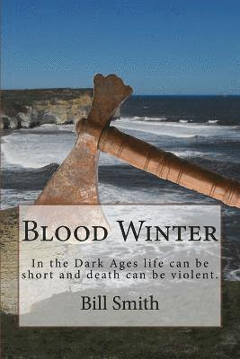 Bill Smith - Blood Winter: In the Dark Ages life can be short and death can be violent., Häftad. Tillgänglighet: Lägg i varukorg